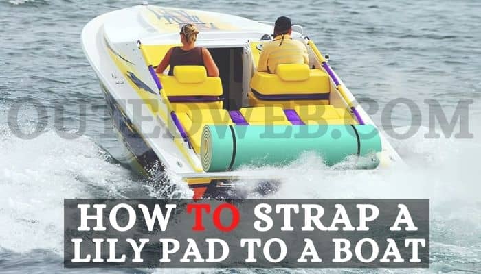 how to strap a lily pad to a boat