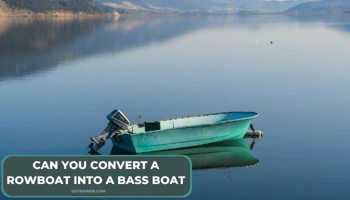 Can You Convert A Rowboat Into A Bass Boat | Outed Web