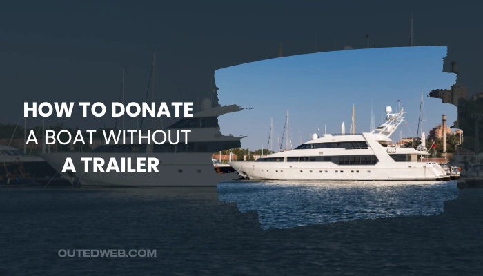 How To Donate A Boat Without A Trailer