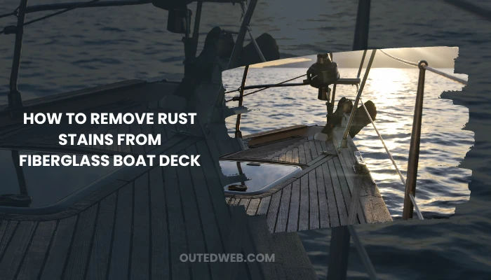 How To Remove Rust Stains From Fiberglass Boat Deck - Outed Web