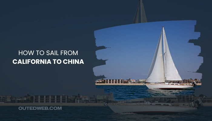 How To Sail From California To China - Outed Web