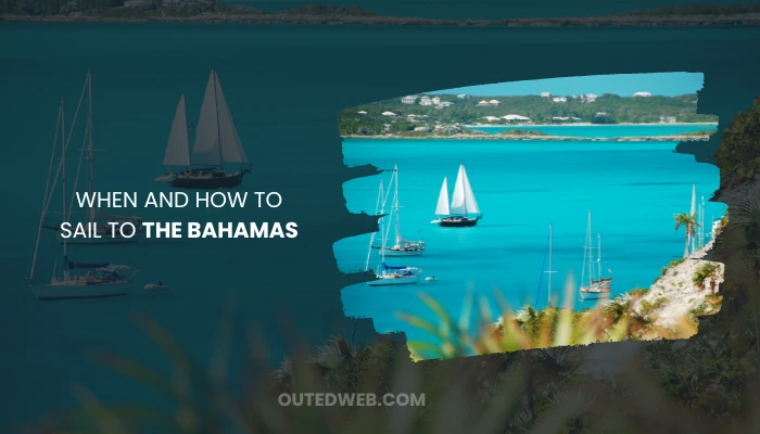 When and How to Sail to the Bahamas - Outed Web