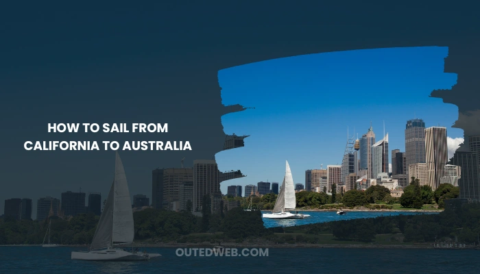 How To Sail From California To Australia - Outed Web