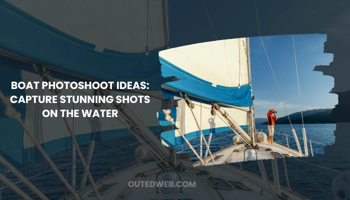 Boat Photoshoot Ideas - Outed Web